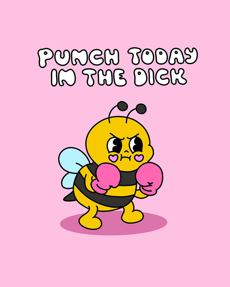 Punch Today in the D*ck Print