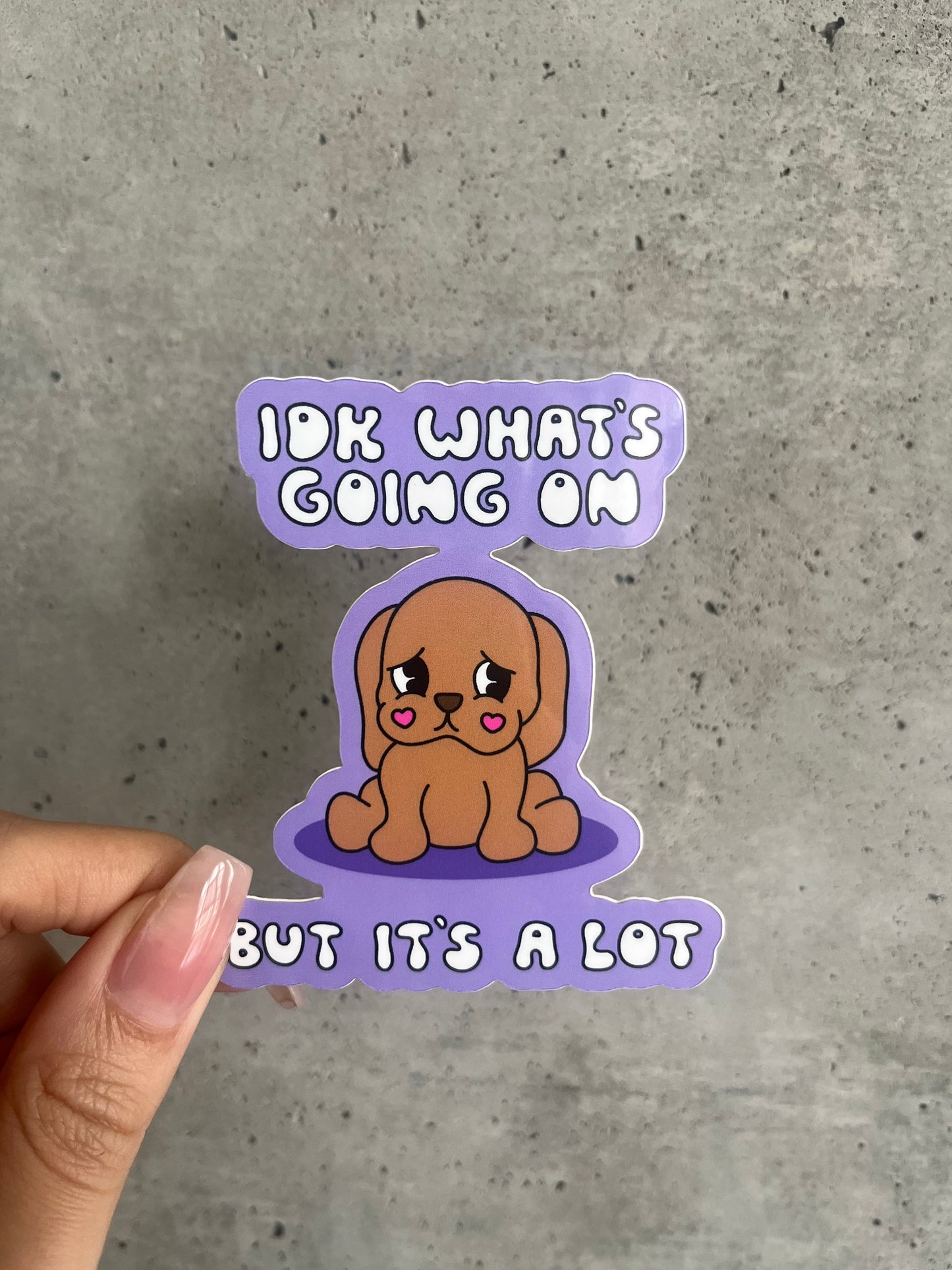 IDK What's Going On Sticker