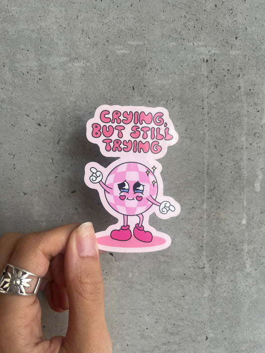 Crying Trying Sticker
