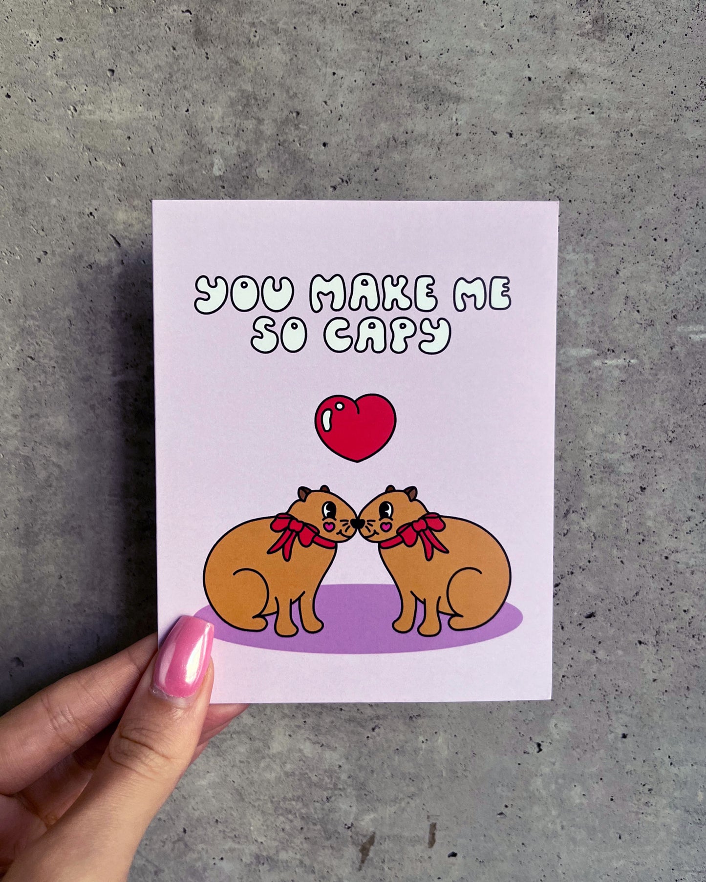 You Make Me So Capy Card