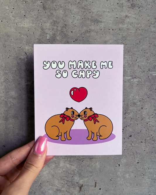 You Make Me So Capy Card