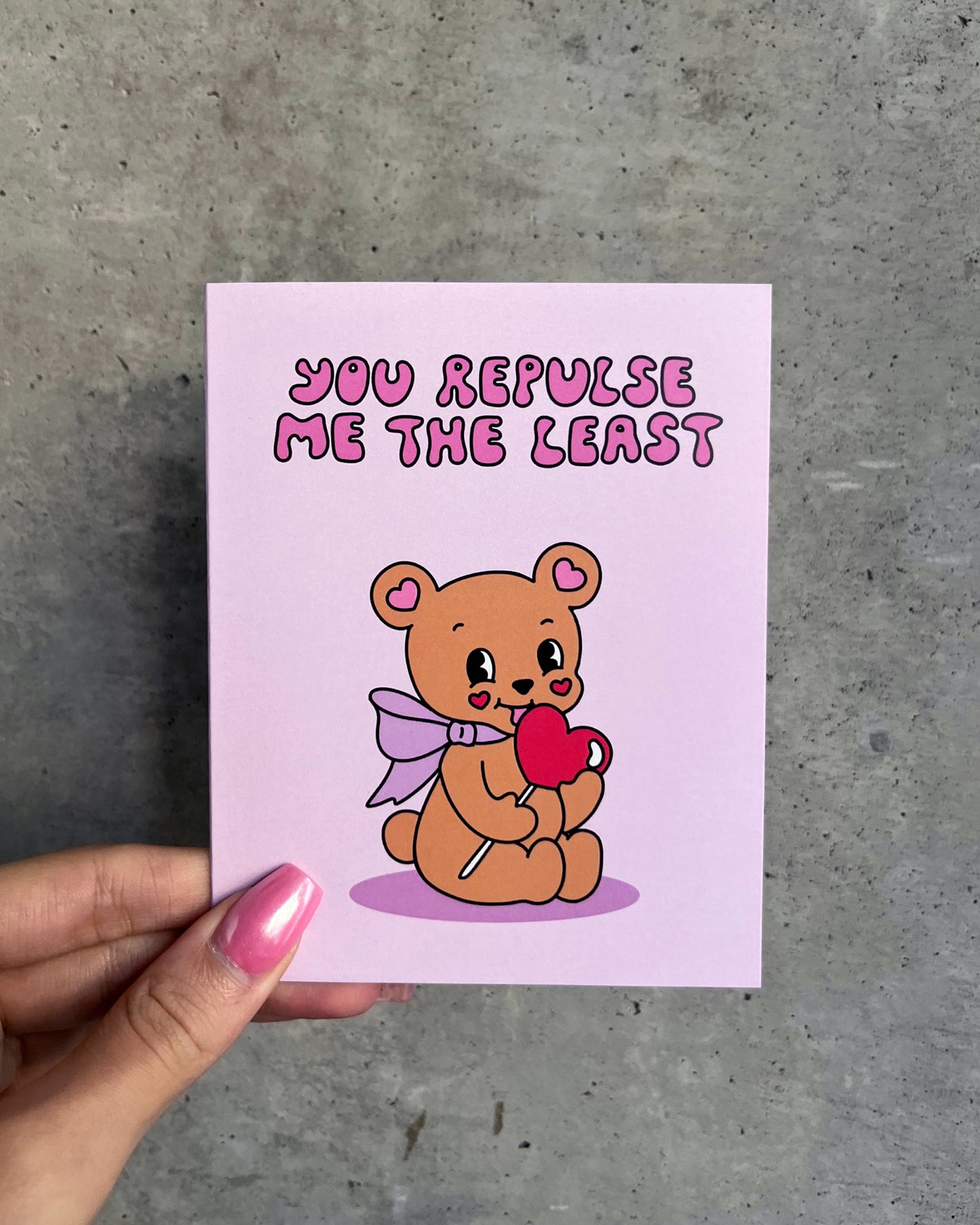 You Repulse Me The Least Card