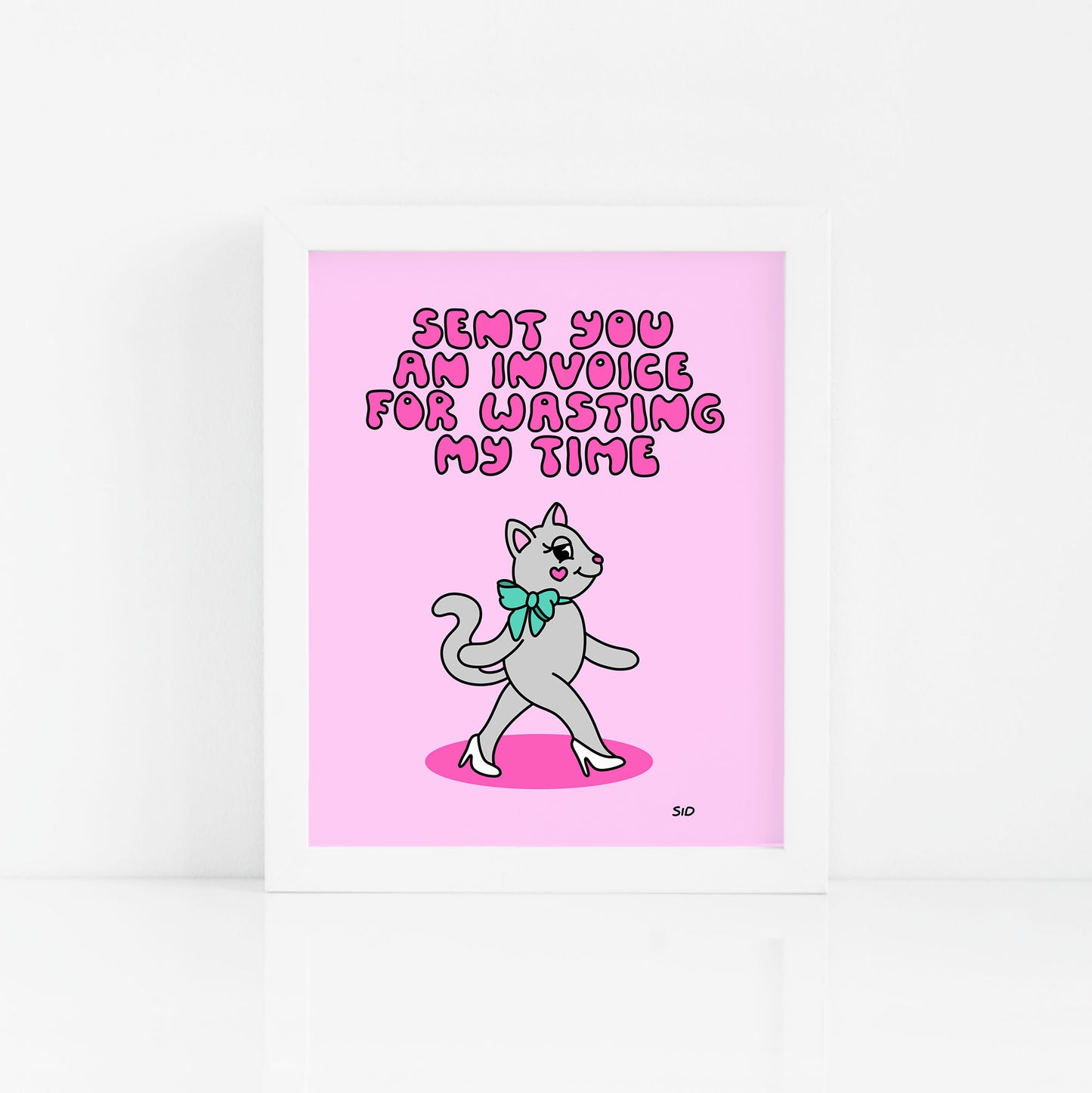 Sent You An Invoice Print