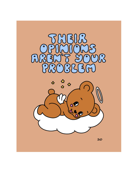 Opinions Aren't Your Problem Print