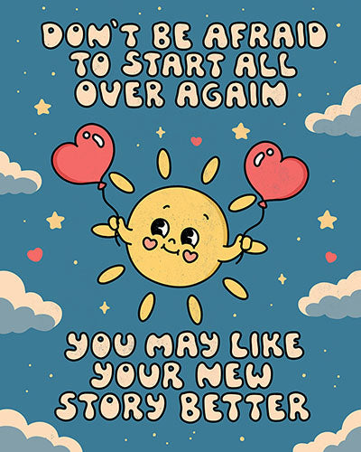 Start All Over Again Print