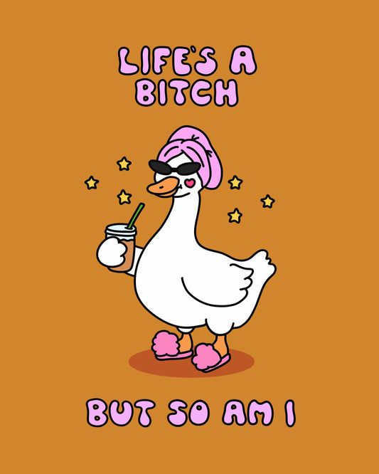Life's a B*tch Print