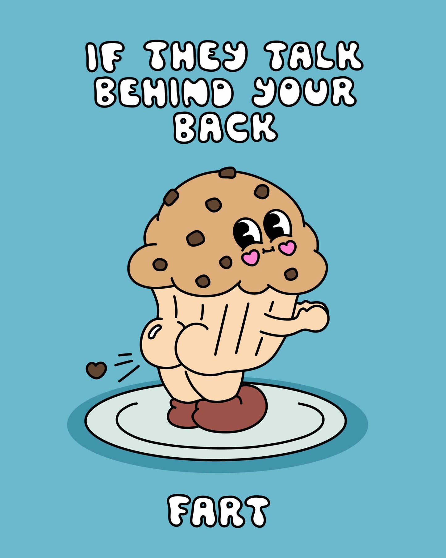 If They Talk Behind Your Back Print