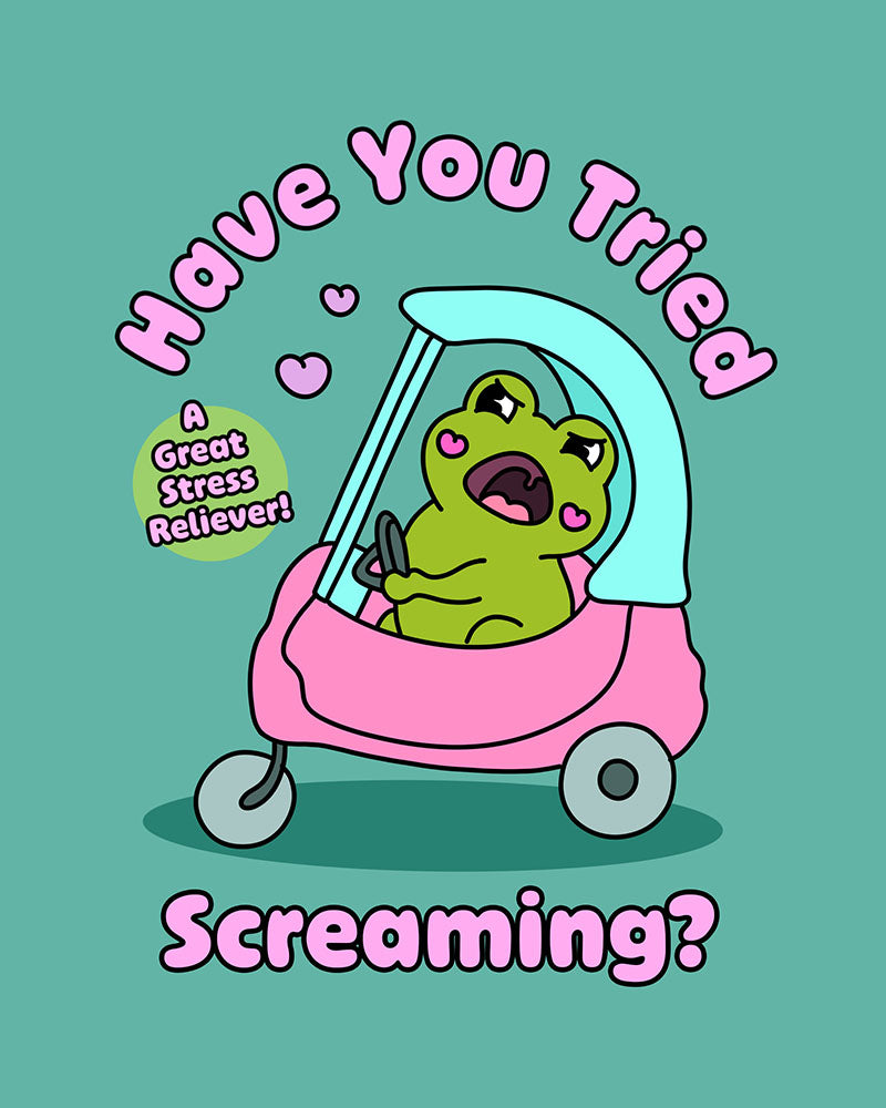 Have You Tried Screaming? Print