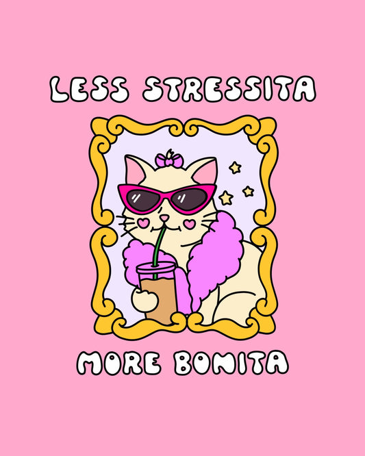 Less Stressita More Bonita Print