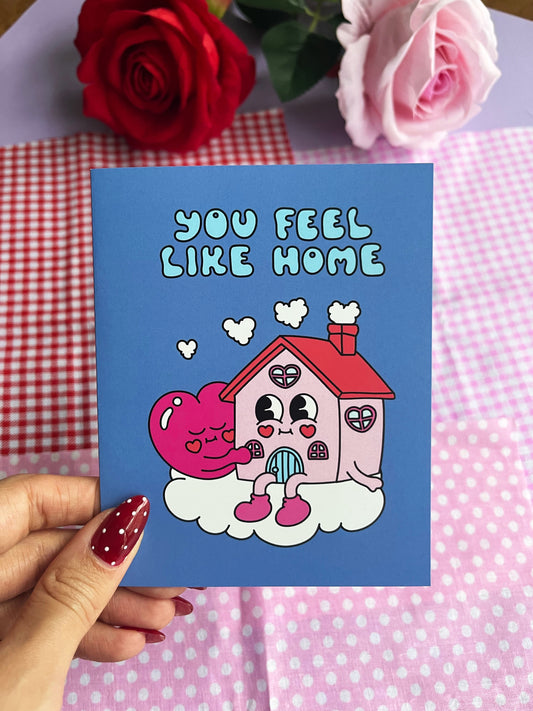 You Feel Like Home Card