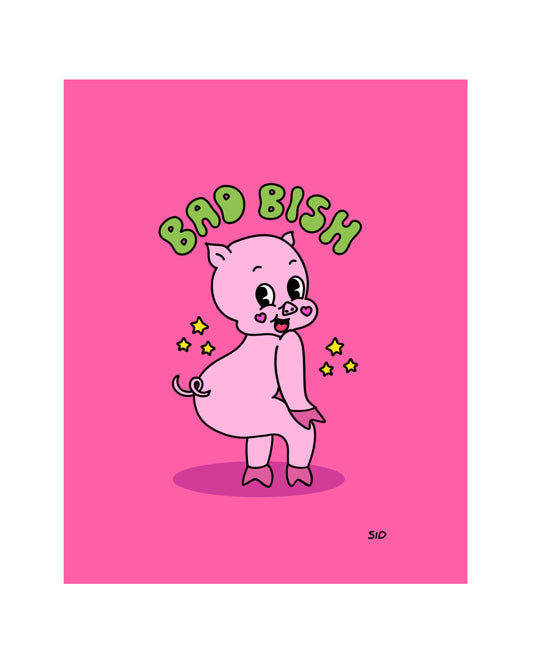 Bad Bish Print