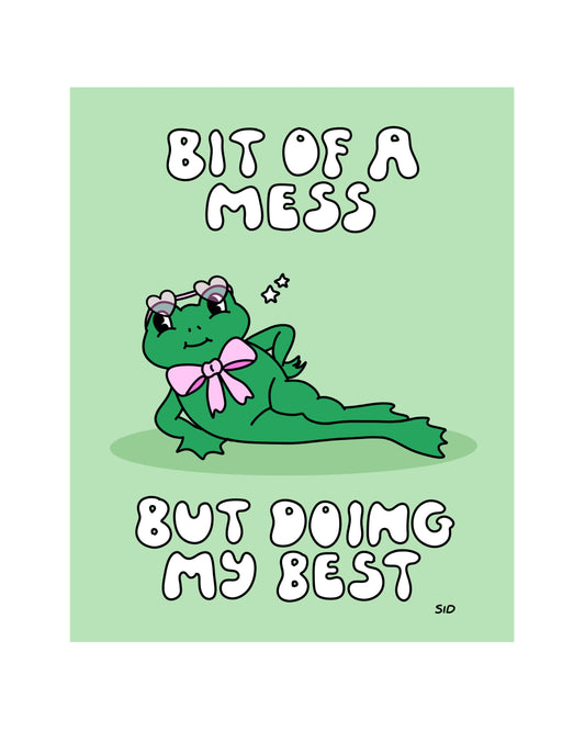 Bit Of A Mess Print