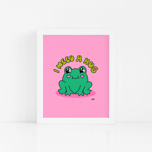 I Need A Hug Print