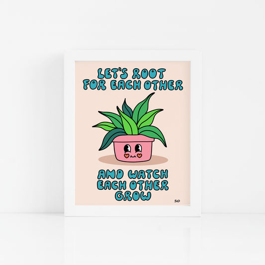 Root For Each Other Print