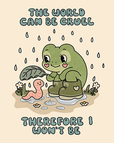The World Can Be Cruel Print