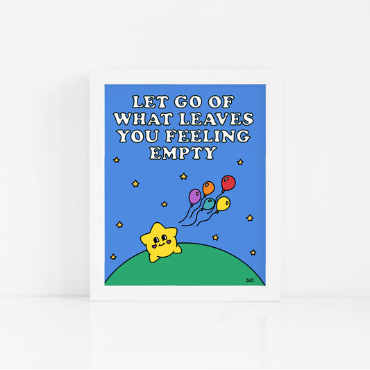 Let Go Of What Leaves You Feeling Empty Print